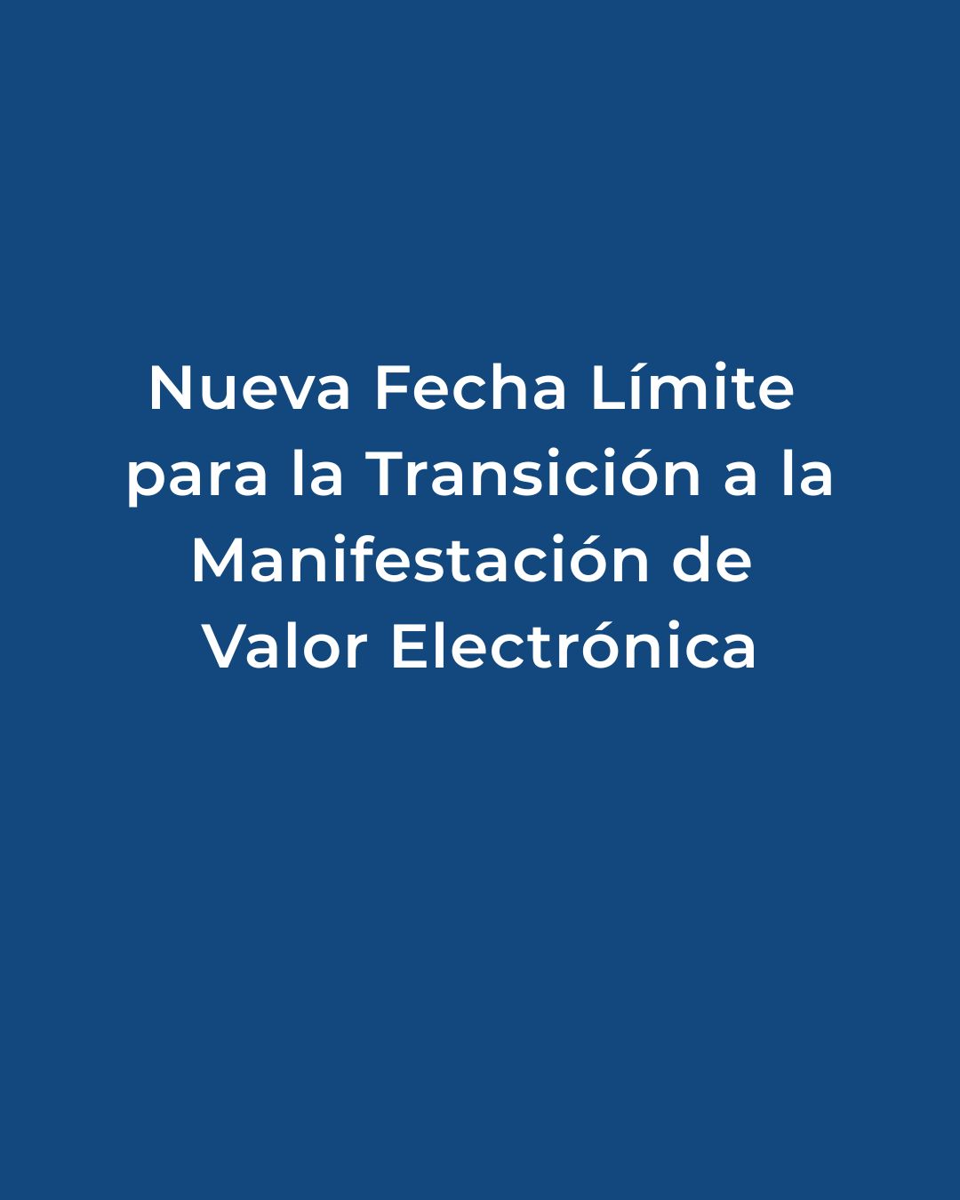 Ampliación del Periodo de Convivencia de la Manifestación de Valor (MV) – Disposiciones Críticas 2025–2026