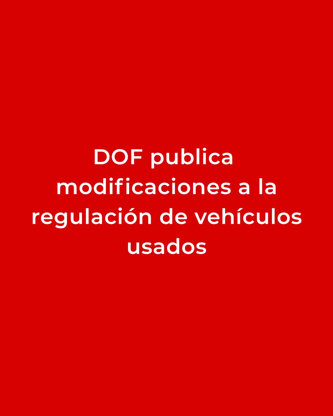 DOF publica cambios sobre la importación y regularización de vehículos usados