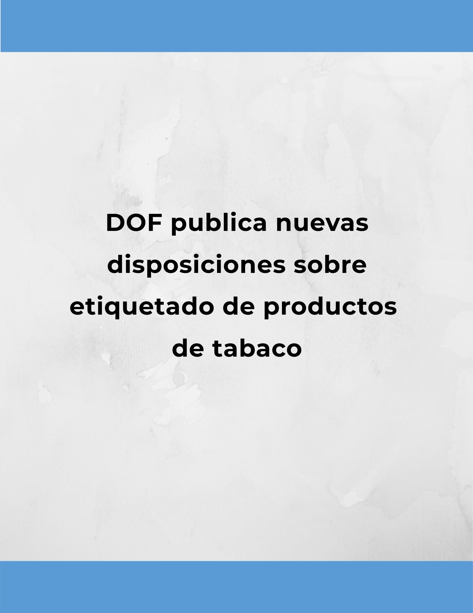 DOF publica nuevas disposiciones sobre etiquetado de productos de tabaco