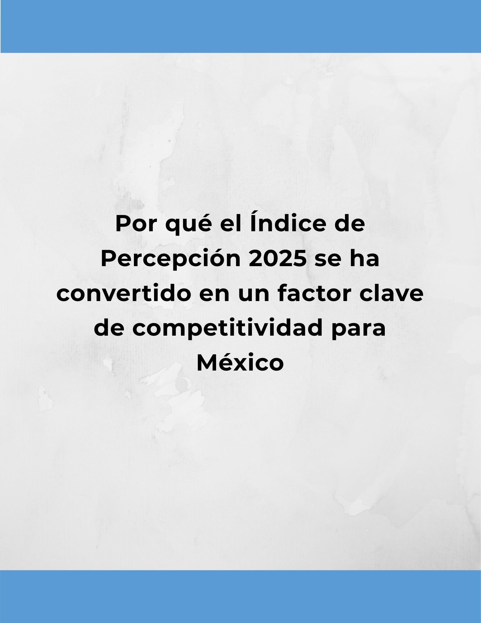 Corrupción, comercio y competitividad: por qué el Índice de Percepción 2025 importa para el futuro económico de México