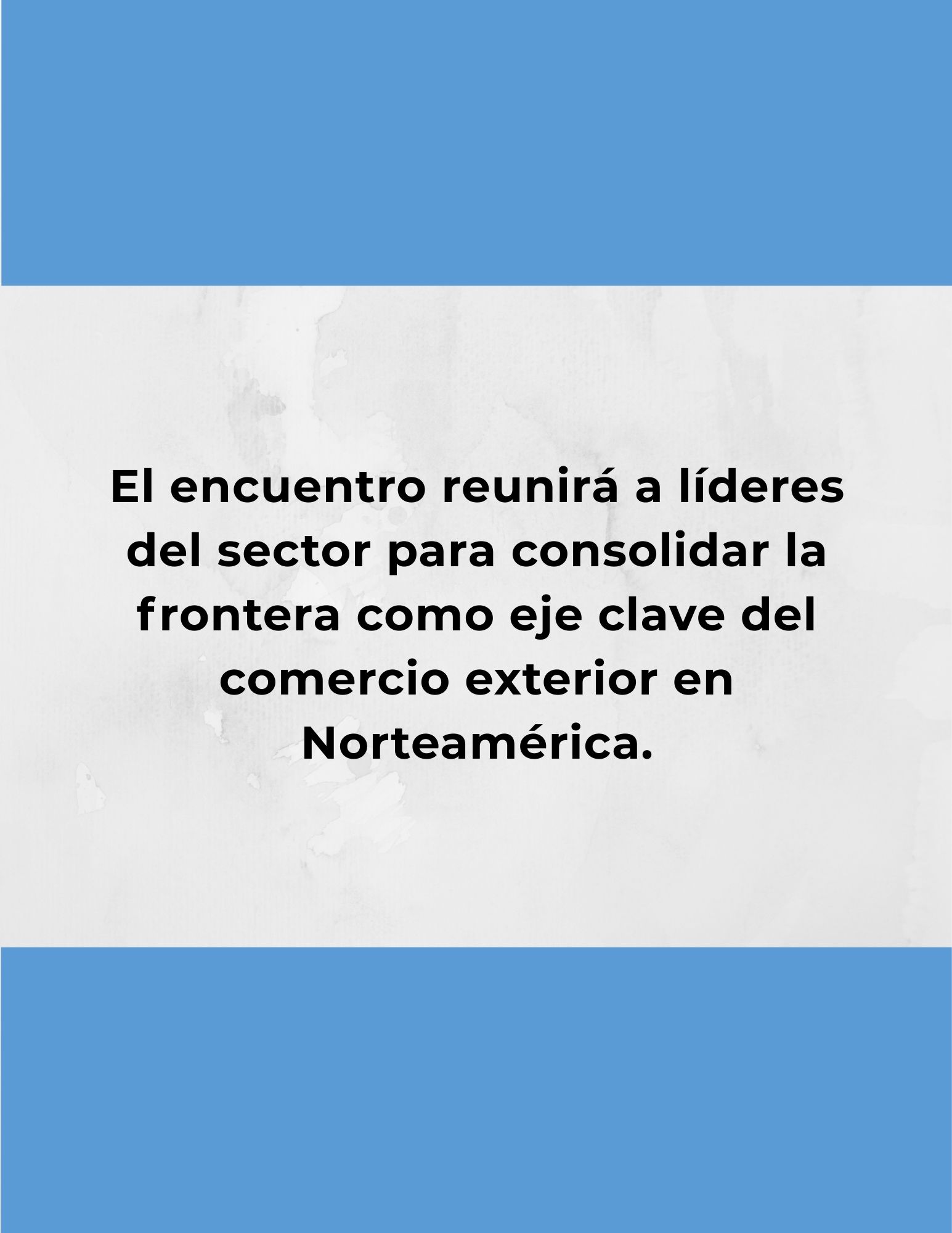 Nuevo Laredo fortalece su liderazgo logístico con la Cumbre “Los Laredos 2026”