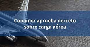 Conamer aprueba decreto sobre carga aérea