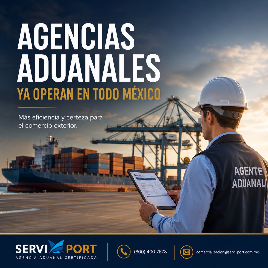 Agencias Aduanales ya operan a nivel nacional: un paso clave para modernizar el comercio exterior en México
